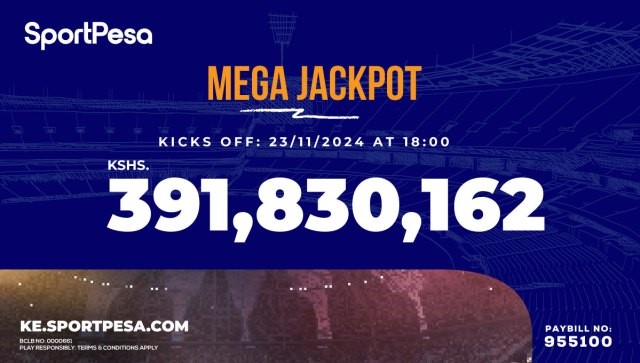 SportPesa Mega Jackpot reaches to a record Kshs. 391 million: The weekend to win big!